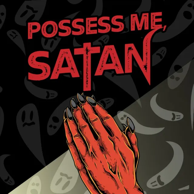 Possess Me, Satan