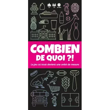 Combien de Quoi ?!